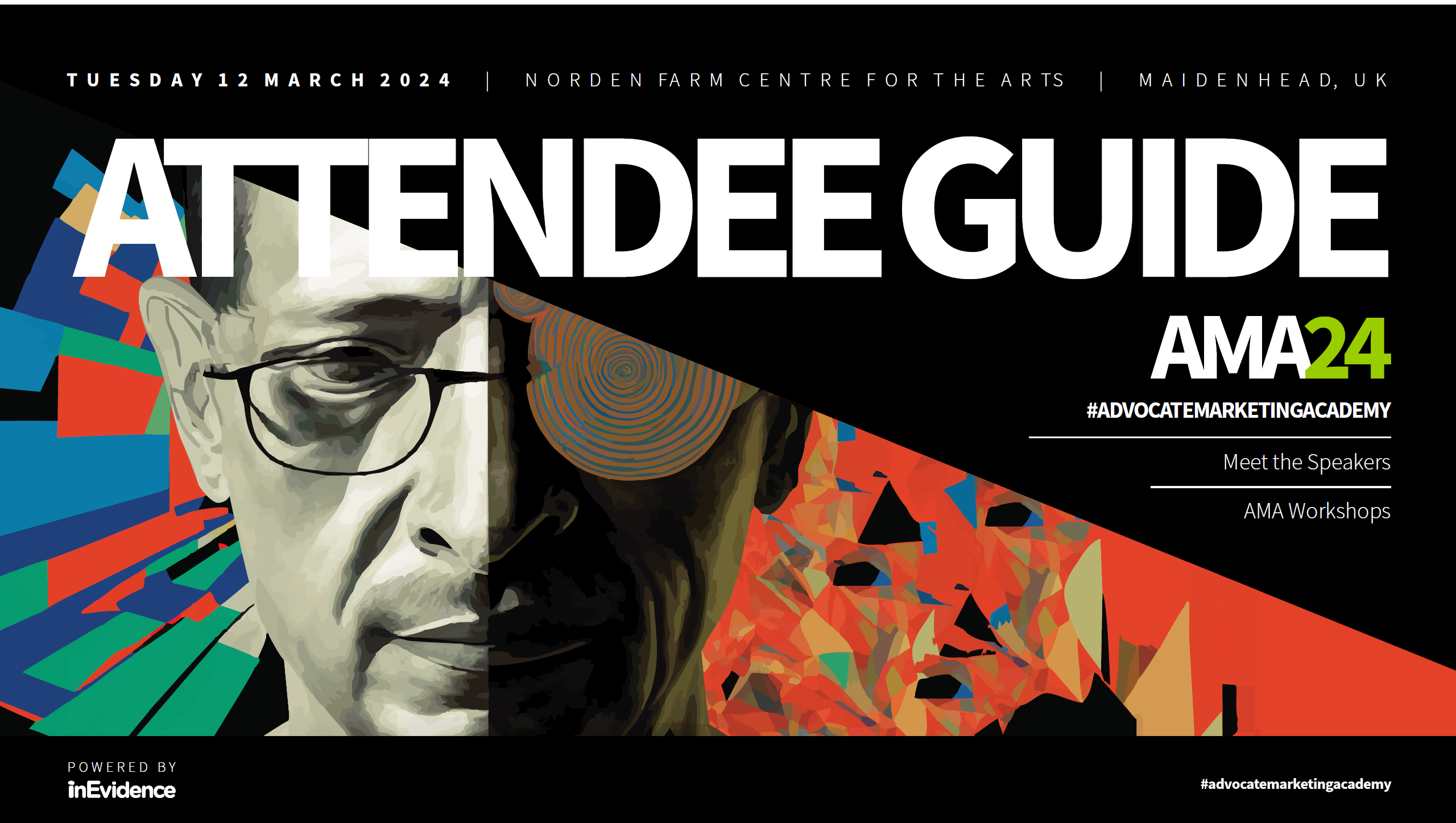 A promotional poster for the AMA24 Advocate Marketing Academy event on Tuesday, March 12, 2024, at Norden Farm Centre for the Arts, Maidenhead, UK. Featuring abstract artwork of a man's face with event details and activities such as "Meet the Speakers," "AMA Workshops," and an exclusive Attendee Guide. A promotional poster for the AMA24 Advocate Marketing Academy event on Tuesday, March 12, 2024, at Norden Farm Centre for the Arts, Maidenhead, UK. Featuring abstract artwork of a man's face with event details and activities such as "Meet the Speakers," "AMA Workshops," and an exclusive Attendee Guide.